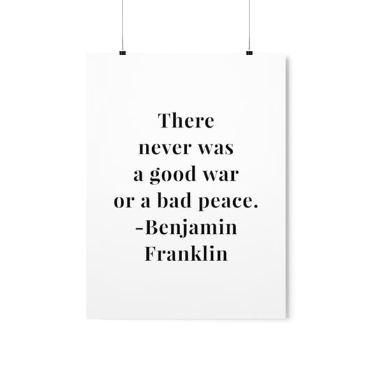 Benjamin Franklin Quote - There Never Was A Good War Premium Matte Vertical Poster