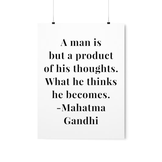 Mahatma Gandhi Quote - A Man Is But A Product - Premium Matte Vertical Poster