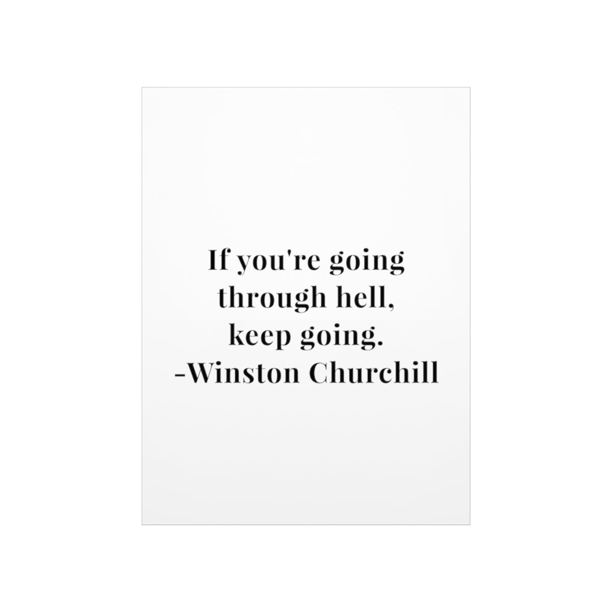 Winston Churchill If You Are Going Through Hell Quote Premium Matte Vertical Poster