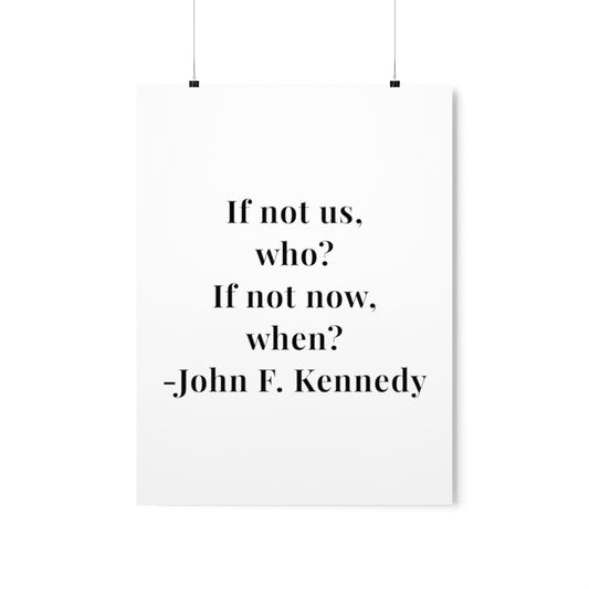 John F. Kennedy If Not Us Quote Premium Matte Vertical Poster