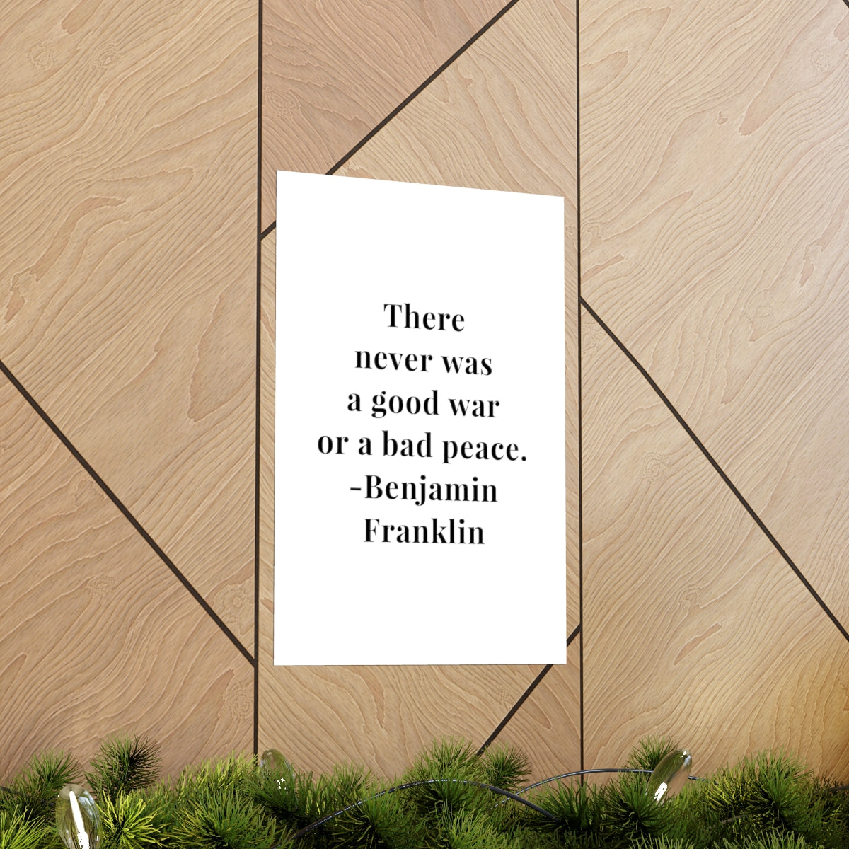 Benjamin Franklin Quote - There Never Was A Good War Premium Matte Vertical Poster