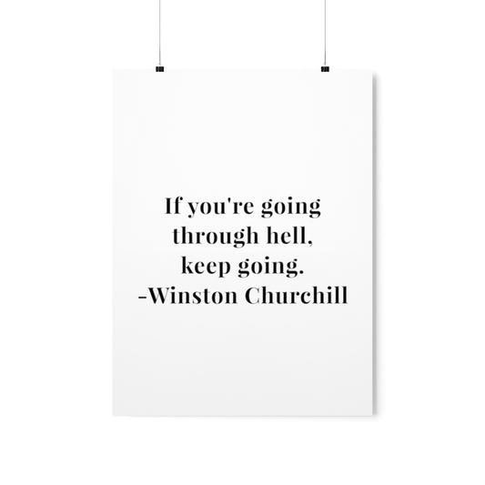 Winston Churchill If You Are Going Through Hell Quote Premium Matte Vertical Poster