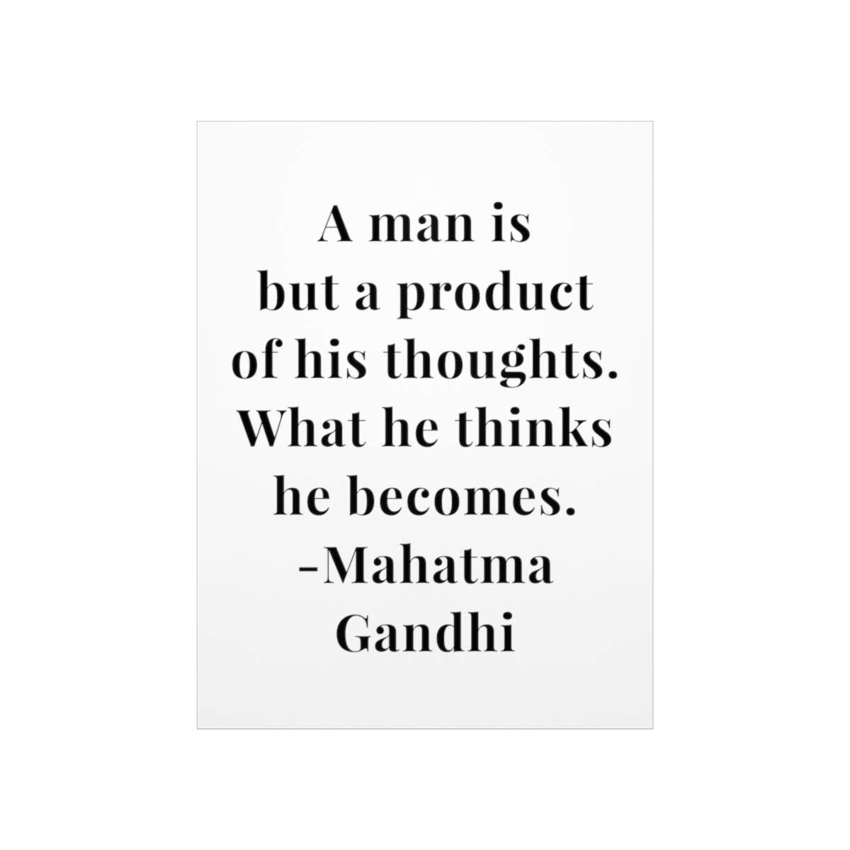 Mahatma Gandhi Quote - A Man Is But A Product - Premium Matte Vertical Poster