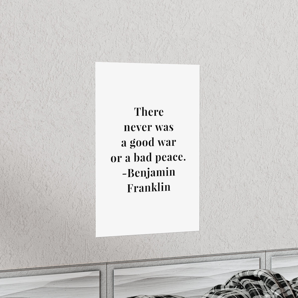 Benjamin Franklin Quote - There Never Was A Good War Premium Matte Vertical Poster