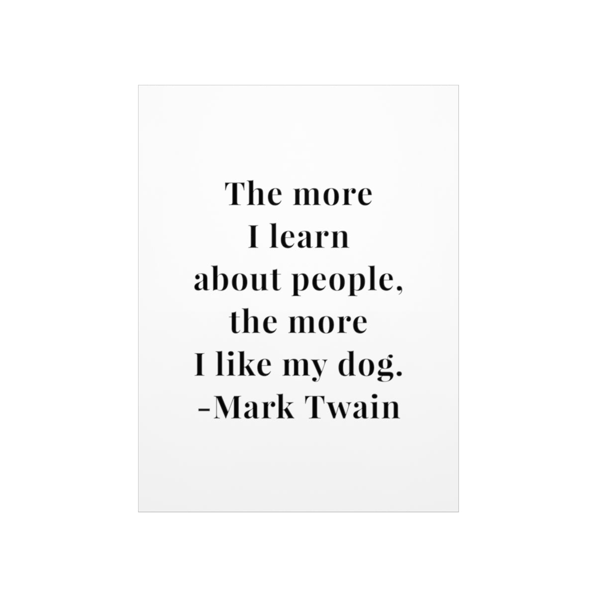 Mark Twain The More I Learn About People Quote Premium Matte Vertical Poster
