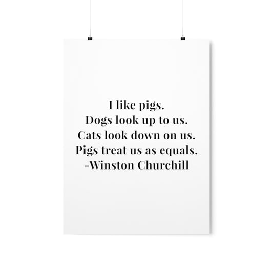 Winston Churchill I Like Pigs Quote Premium Matte Vertical Poster