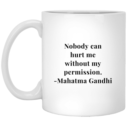 Mahatma Gandhi Quote -  Nobody Can Hurt Me Mug
