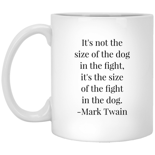 Mark Twain Quote - It's Not the Size of the Dog Mug