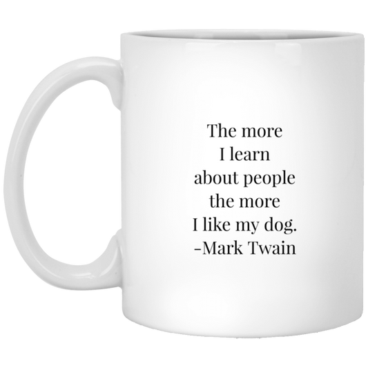 Mark Twain Dog Quote - The More I Learn About People Mug