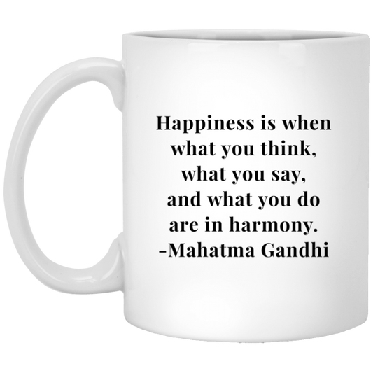 Mahatma Gandhi Quote -  Happiness is When What You Think Mug