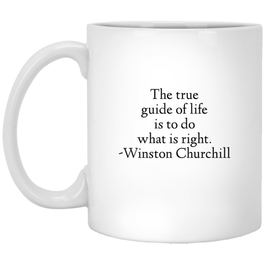 Winston Churchill Quote - The True Guide of Life Mug