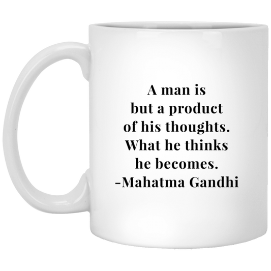 Mahatma Gandhi Quote -  A Man Is But A Product Mug