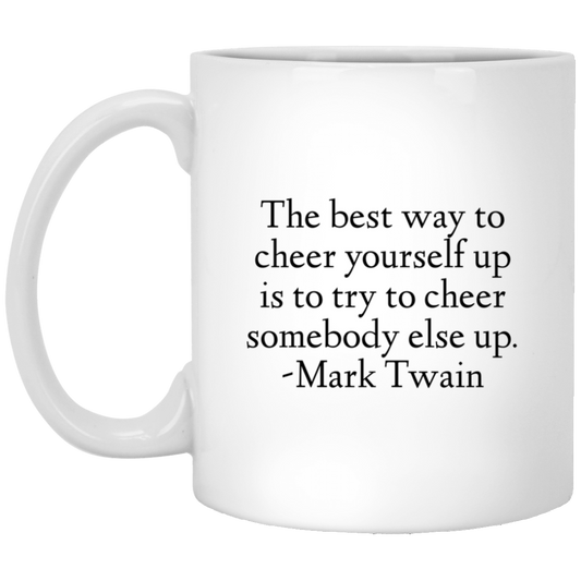 Mark Twain Quote - Best Way To Cheer Yourself Up Quote Mug