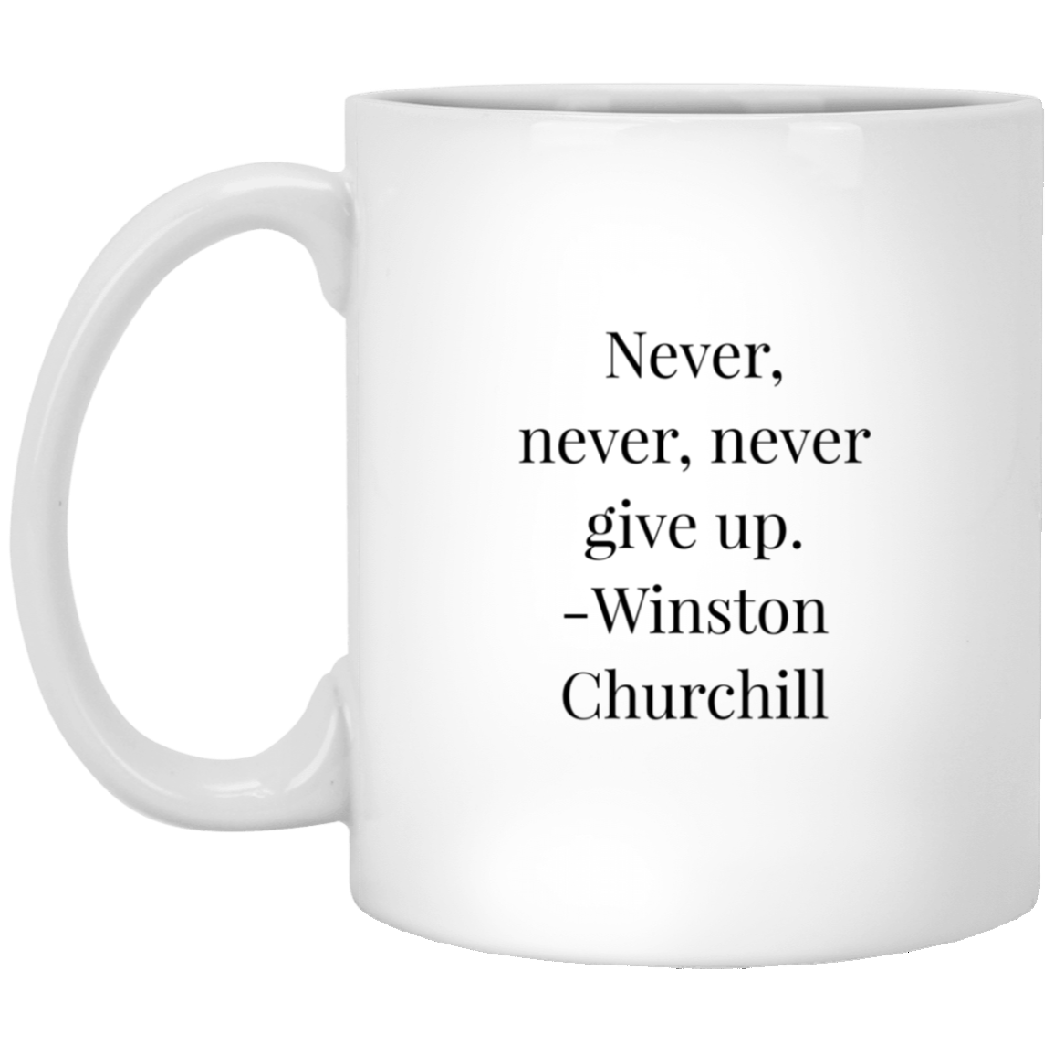 Winston Churchill Quote - Never, Never, Never Give Up Mug