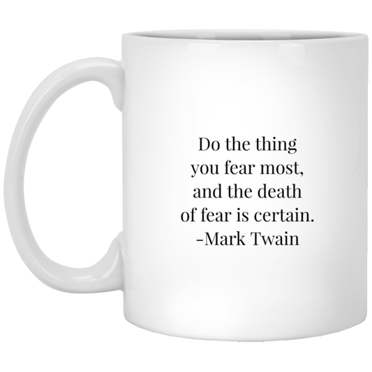 Mark Twain Quote - Do The Thing You Fear The Most Mug