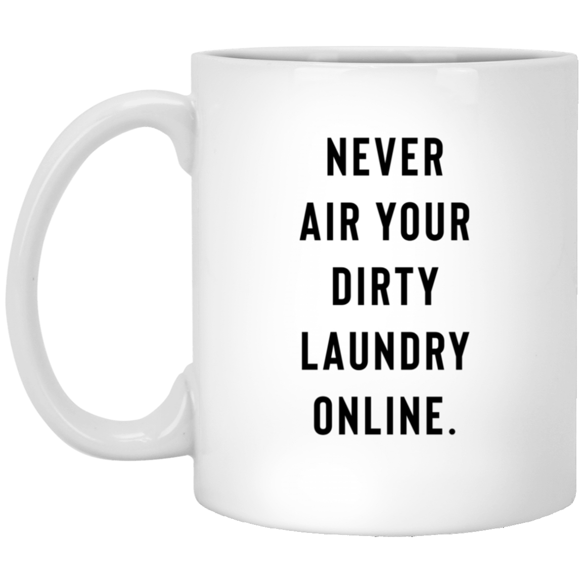 Never Air Your Dirty Laundry Online Mug