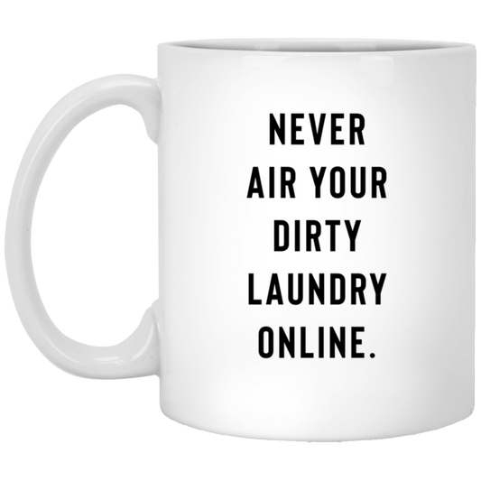 Never Air Your Dirty Laundry Online Mug