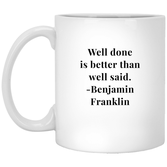 Benjamin Franklin Quote - Well Done Mug