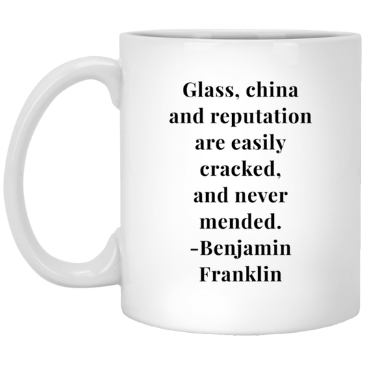 Benjamin Franklin Quote - Glass China and Reputation Mug