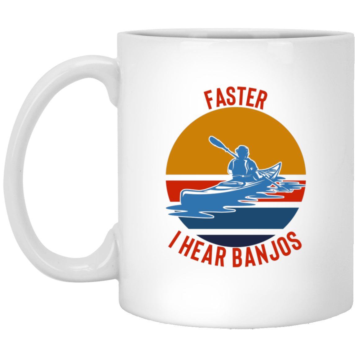 Kayaking Mug - Faster I Hear Banjos