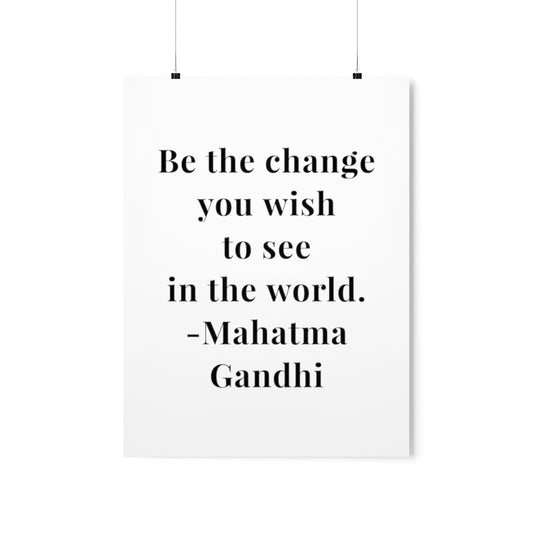 Mahatma Gandhi Quote - Be the Change - Premium Matte Vertical Poster