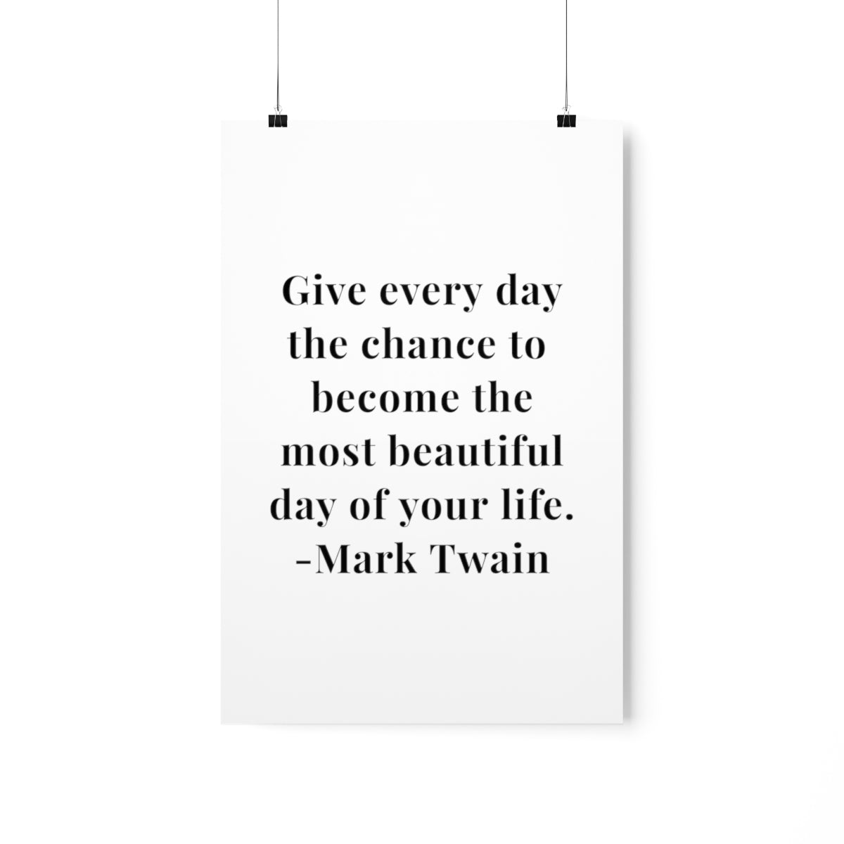 Mark Twain Give Every Day The Chance Quote Premium Matte Vertical Poster