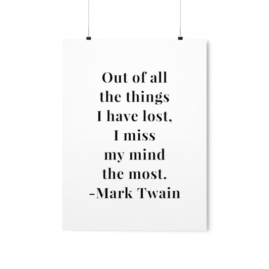 Mark Twain I Miss My Mind the Most Quote Premium Matte Vertical Poster