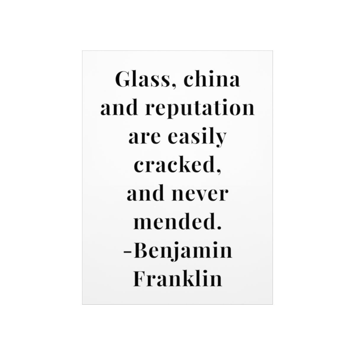 Benjamin Franklin Quote - Glass China and Reputation Premium Matte Vertical Poster