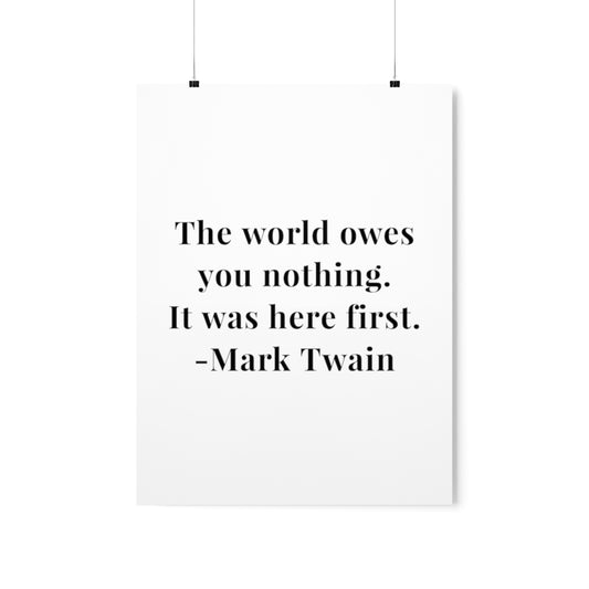 Mark Twain The World Owes You Nothing Quote Premium Matte Vertical Poster