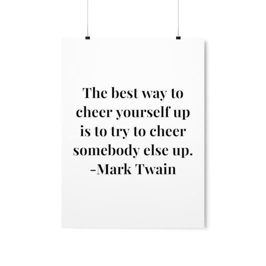 Mark Twain Cheer Someone Up Quote Premium Matte Vertical Posters