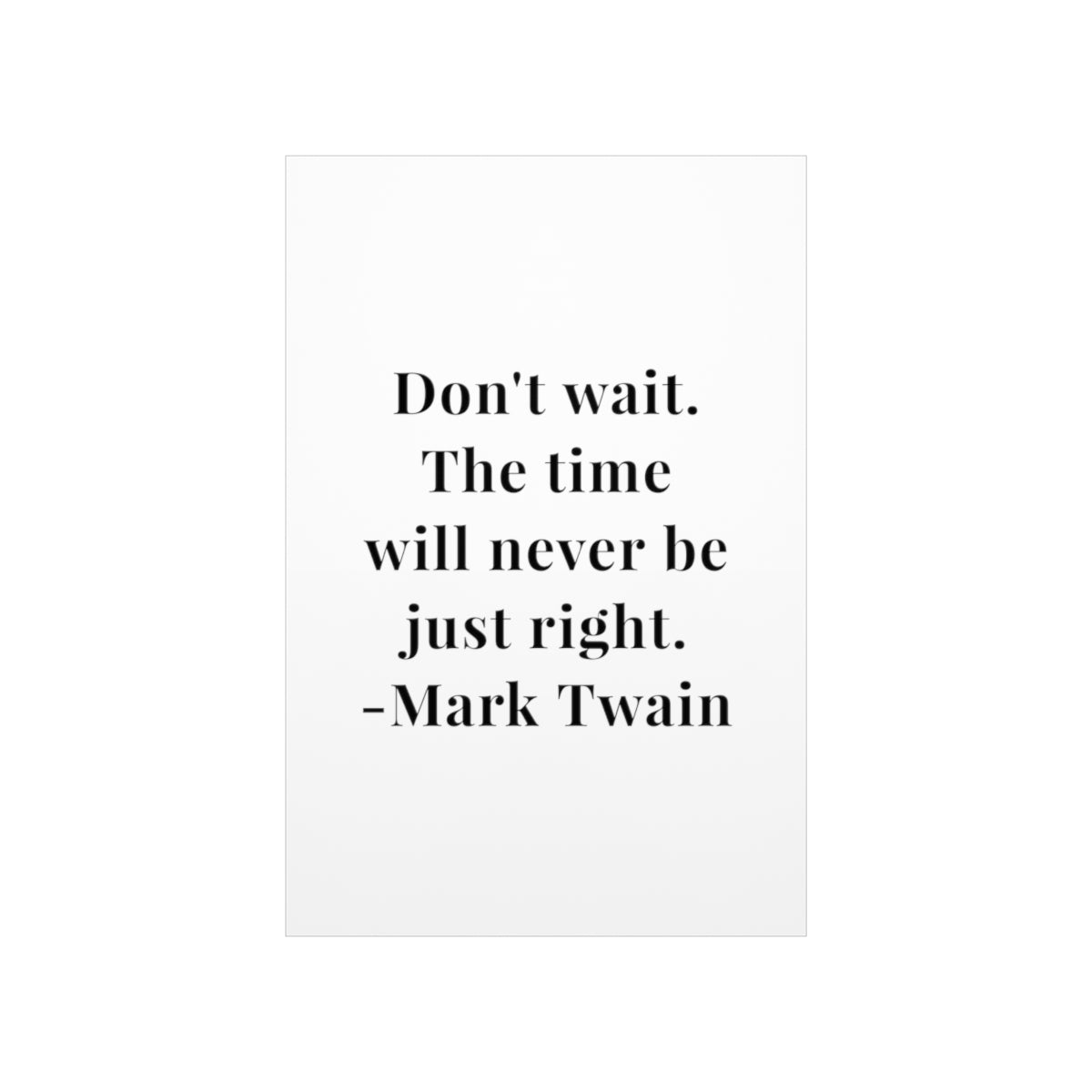 Mark Twain Don't Wait Quote Premium Matte Vertical Poster