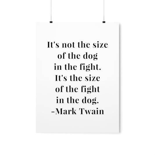 Mark Twain It's Not the Size of the Dog Quote Premium Matte Vertical Poster