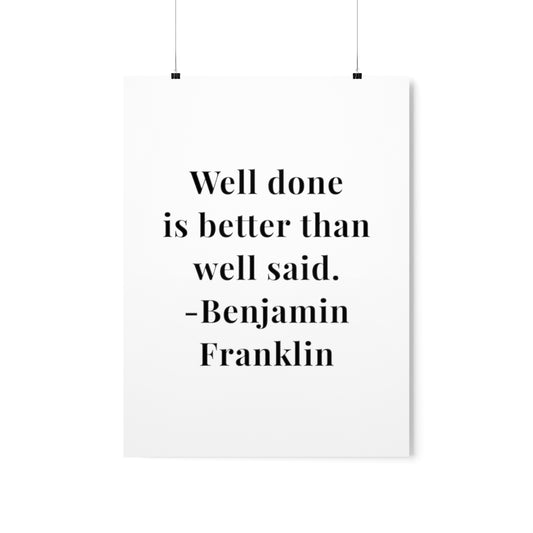 Benjamin Franklin Quote - Well Done Premium Matte Vertical Poster