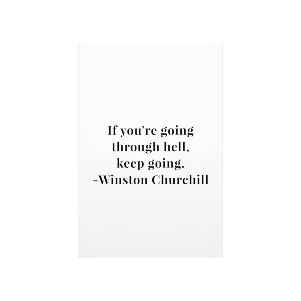 Winston Churchill If You Are Going Through Hell Quote Premium Matte Vertical Poster