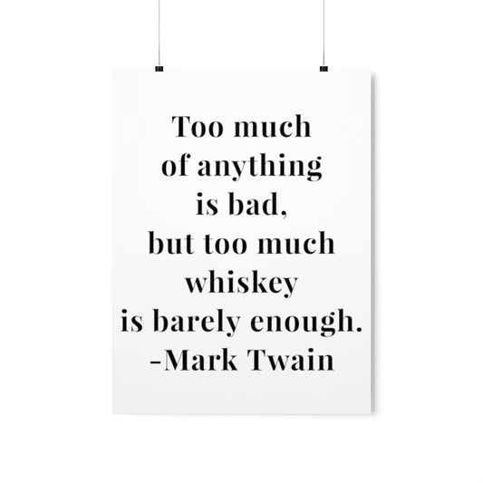 Mark Twain Too Much Whiskey Quote Premium Matte Vertical Poster