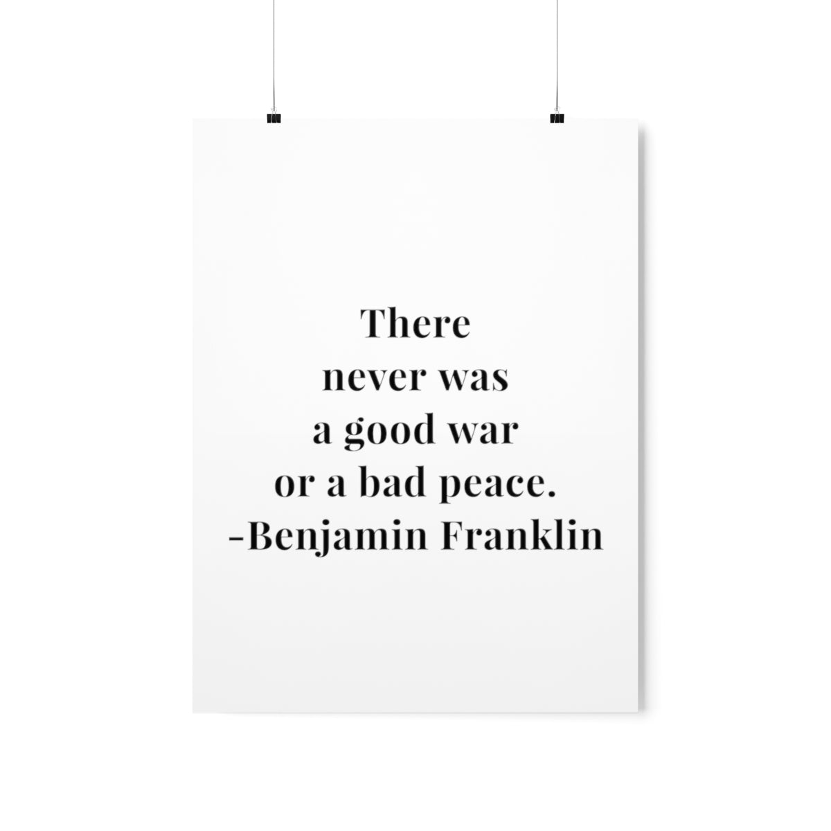 Benjamin Franklin There Never Was A Good War Quote Premium Matte Vertical Poster