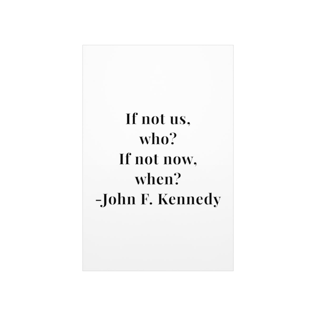 John F. Kennedy If Not Us Quote Premium Matte Vertical Poster