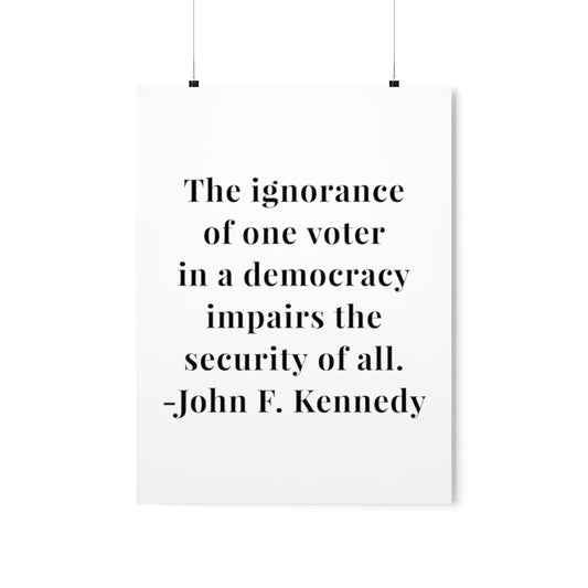 John F. Kennedy The Ignorance of One Voter Quote Premium Matte Vertical Poster