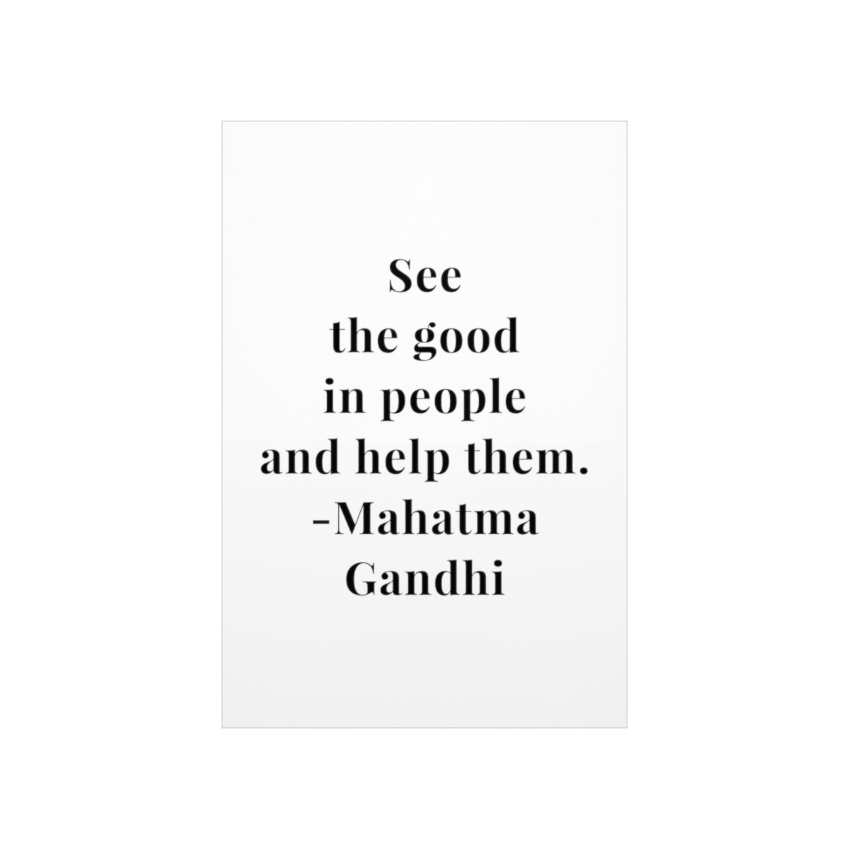 Mahatma Gandhi Quote - See the Good In People - Premium Matte Vertical Poster