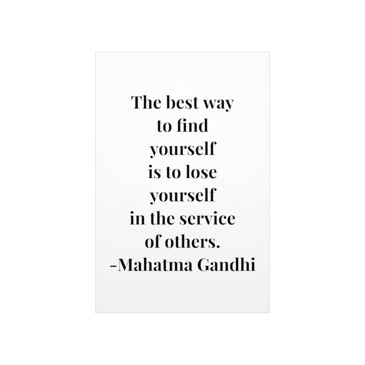 Mahatma Gandhi Quote -  The Best Way To Find Yourself - Premium Matte Vertical Poster