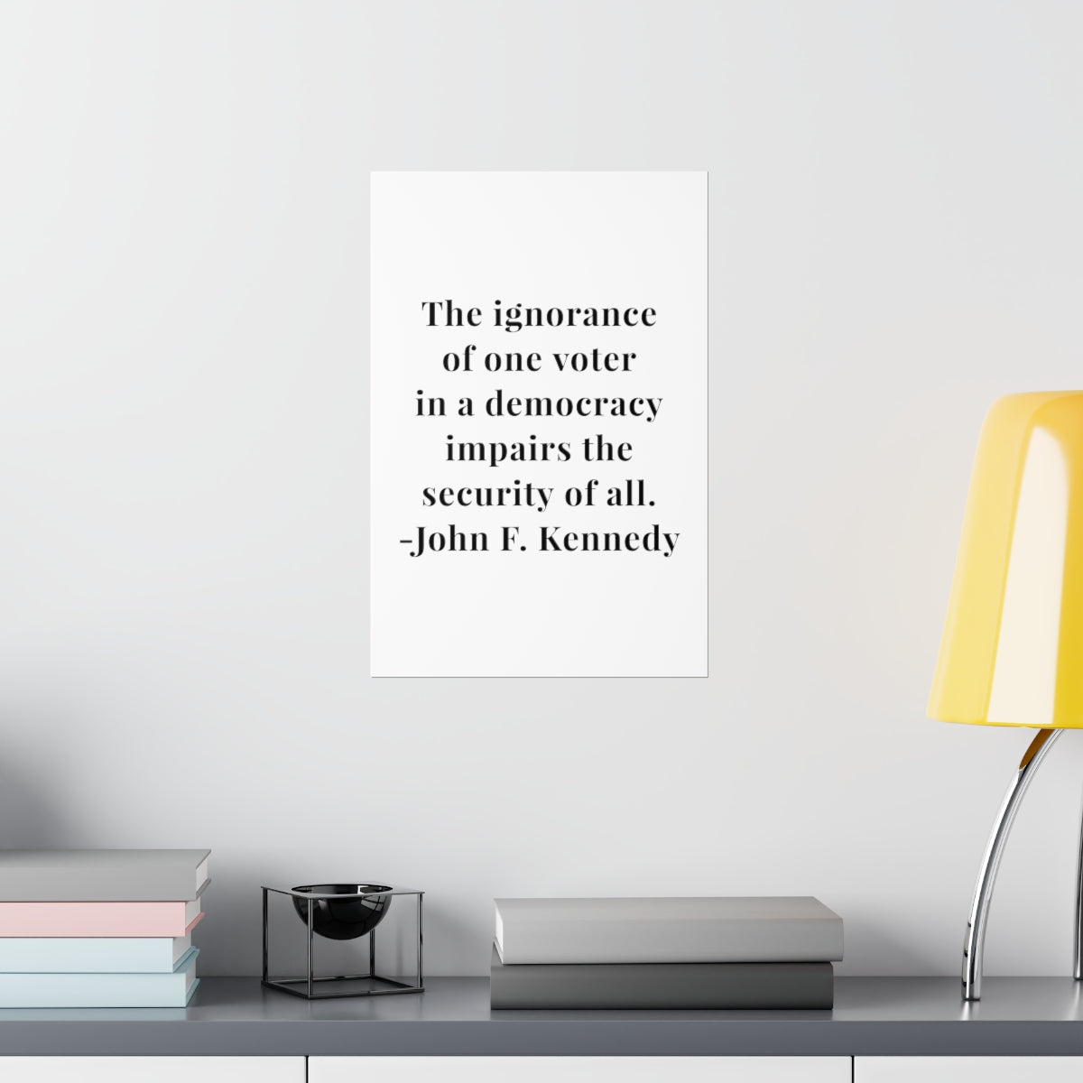 John F. Kennedy The Ignorance of One Voter Quote Premium Matte Vertical Poster