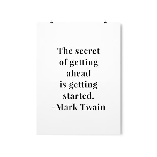 Mark Twain Quote The Secret of Getting Ahead Premium Matte Vertical Poster