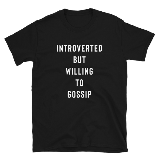 Introverted But Willing To Gossip T-Shirt - Funny Shirt