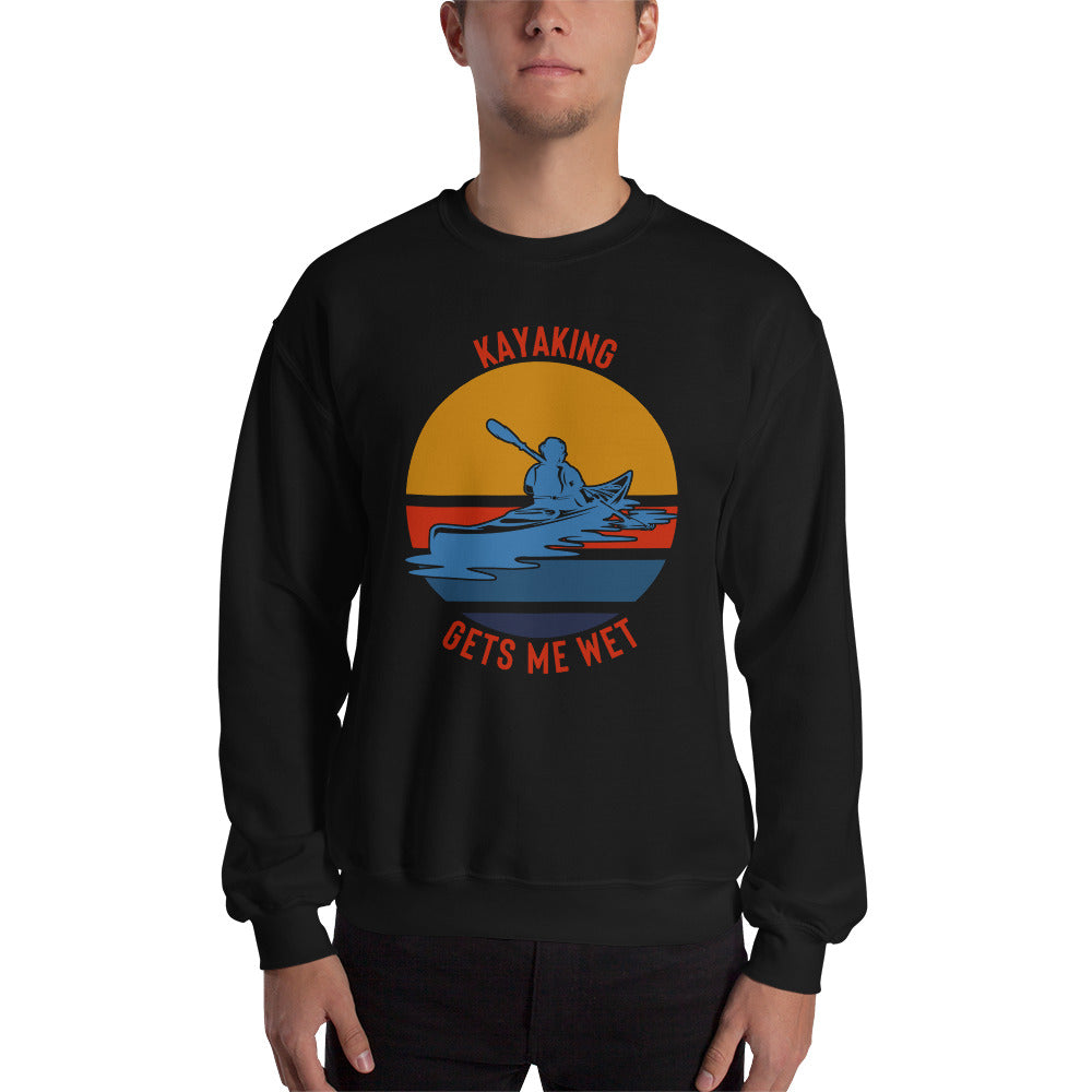 Kayaking Gets Me Wet Sweatshirt - Kayaking Sweatshirt