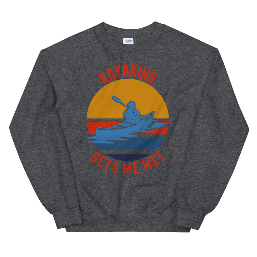 Kayaking Gets Me Wet Sweatshirt - Kayak Shirt - Kayak Gift - Whitewater