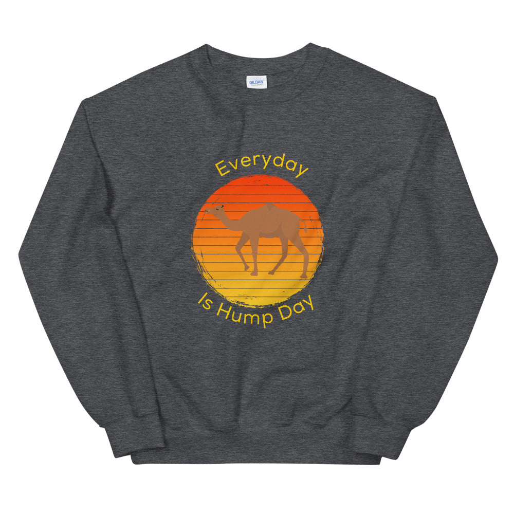Everyday Is Hump Day Sweatshirt
