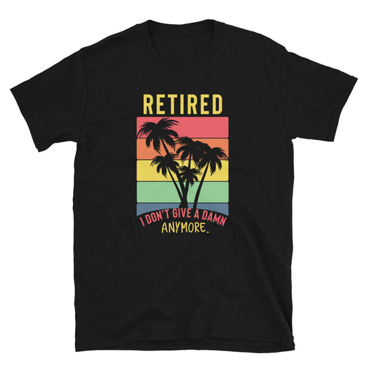 Retired Short-Sleeve Unisex T-Shirt - Retirement Shirt,- Retirement Gift - Retired Shirt