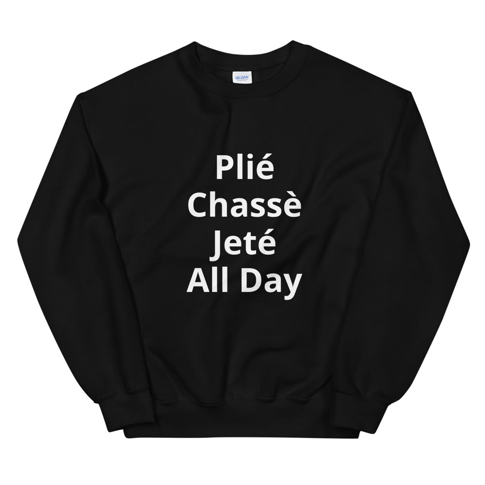 Plié Chassé Jeté All Day Sweatshirt - Ballet Dancer SweatShirt - Ballet Gidt