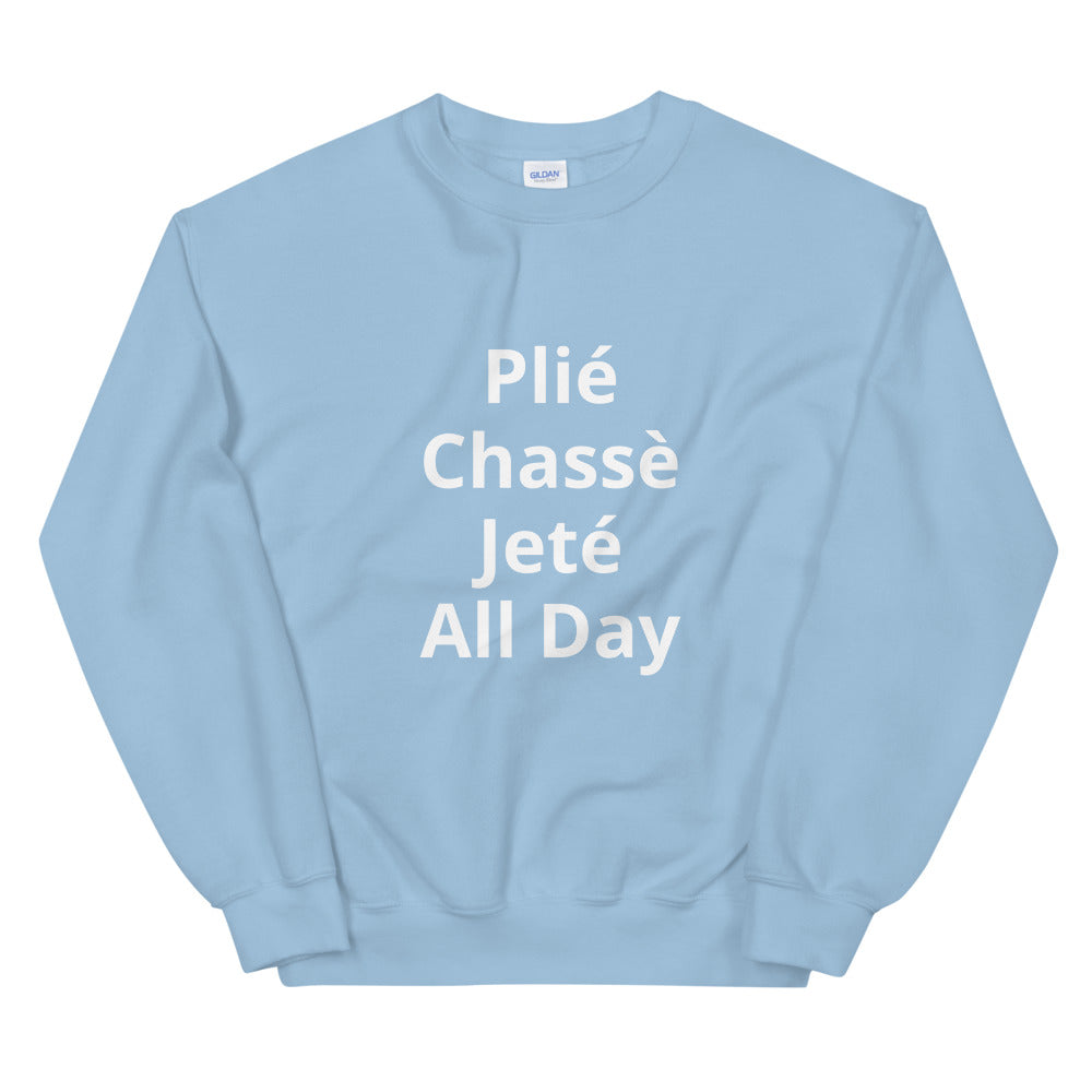 Plié Chassé Jeté All Day Sweatshirt - Ballet Dancer SweatShirt - Ballet Gidt