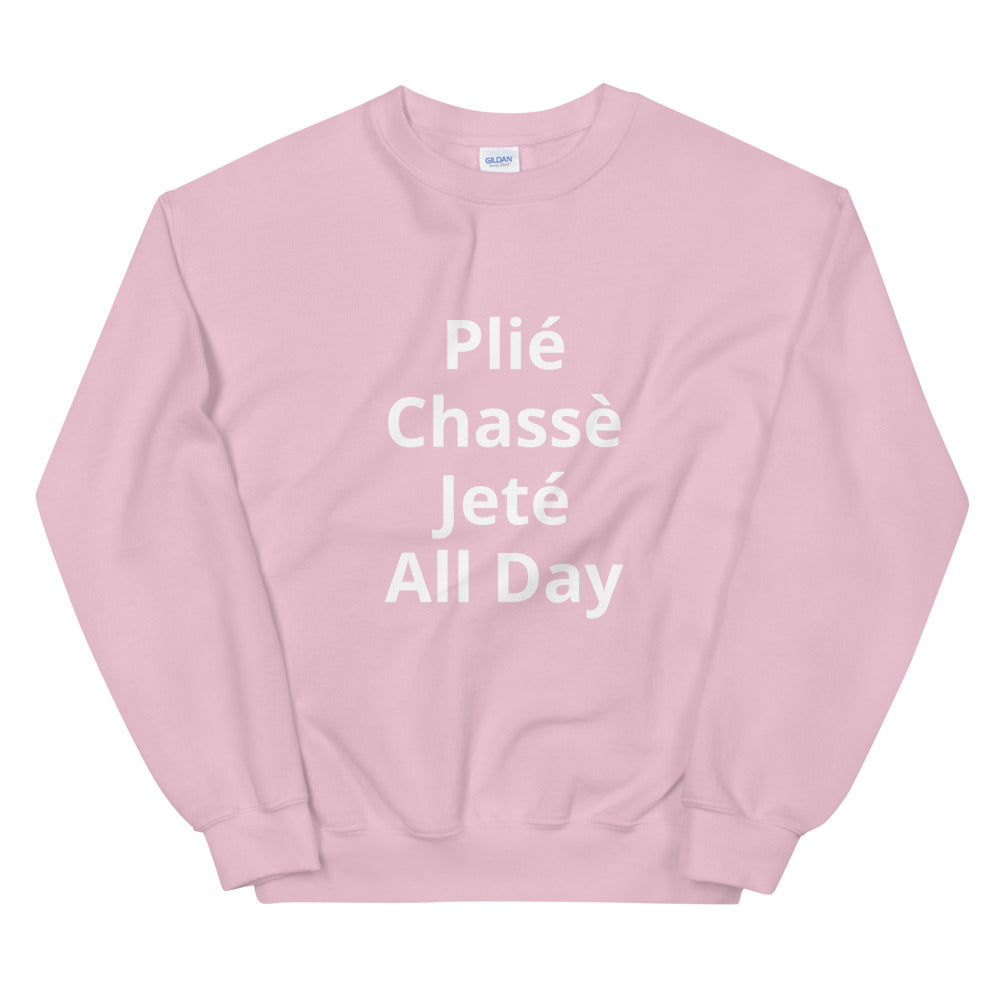 Plié Chassé Jeté All Day Sweatshirt - Ballet Dancer SweatShirt - Ballet Gidt